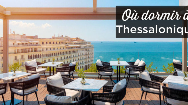 ou dormir a Thessalonique