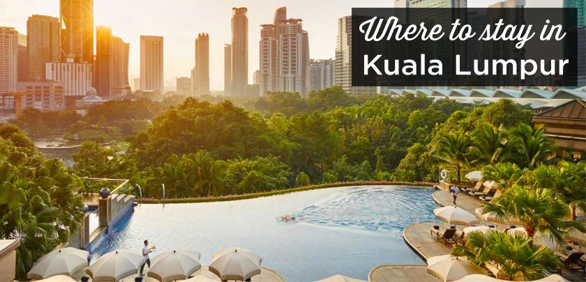 Where to stay in Kuala Lumpur? The best areas and places to stay