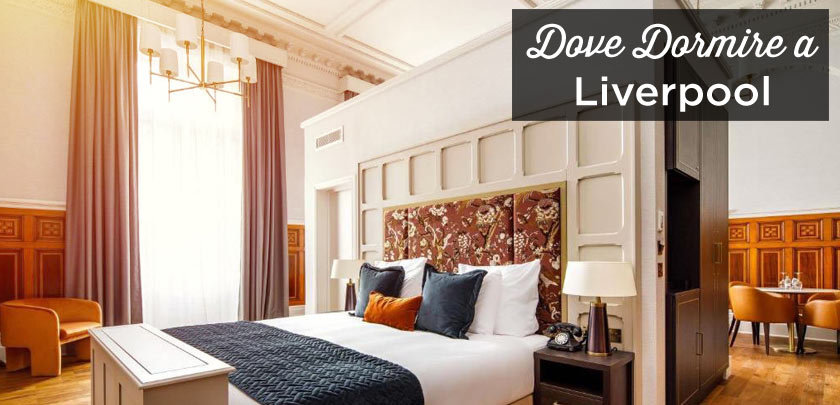 dove dormire a Liverpool