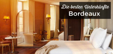 Übernachten in Bordeaux: Unterkunft Tipps mit bester Lage